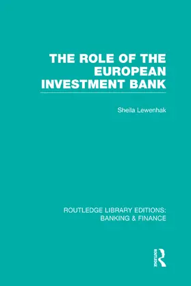 Lewenhak |  The Role of the European Investment Bank (RLE Banking & Finance) | Buch |  Sack Fachmedien