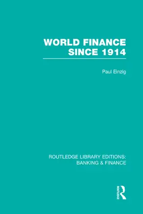 Einzig |  World Finance Since 1914 (RLE Banking & Finance) | Buch |  Sack Fachmedien