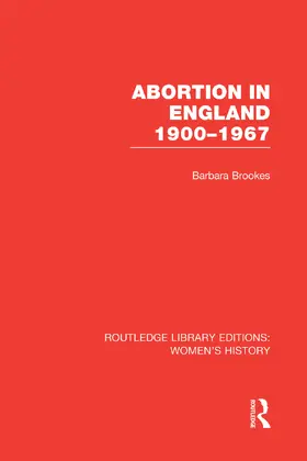 Brookes | Abortion in England 1900-1967 | Buch | 978-0-415-75246-6 | sack.de