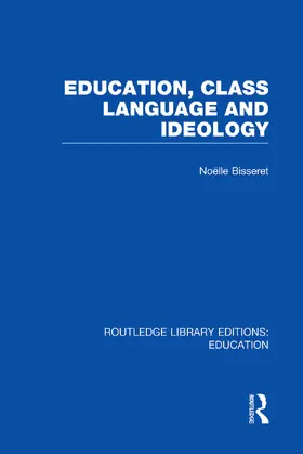Bisseret | Education, Class Language and Ideology (RLE Edu L) | Buch | 978-0-415-75285-5 | www.sack.de