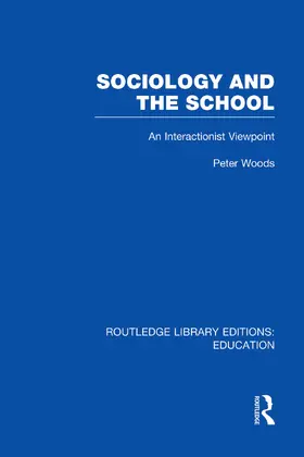 Woods |  Sociology and the School (RLE Edu L) | Buch |  Sack Fachmedien