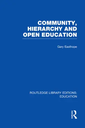 Easthope | Community, Hierarchy and Open Education (RLE Edu L) | Buch | 978-0-415-75298-5 | www.sack.de