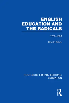 Silver |  English Education and the Radicals (RLE Edu L) | Buch |  Sack Fachmedien
