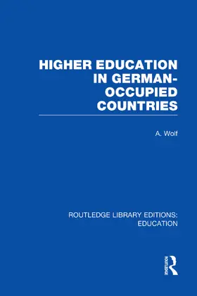 Wolf |  Higher Education in German Occupied Countries (RLE Edu A) | Buch |  Sack Fachmedien