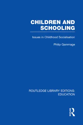 Gammage | Children and Schooling | Buch | 978-0-415-75322-7 | www.sack.de