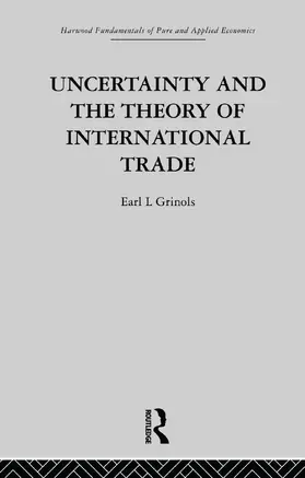 Grinols | Uncertainty and the Theory of International Trade | Buch | 978-0-415-75362-3 | sack.de