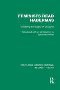  Feminists Read Habermas (Rle Feminist Theory) | Buch |  Sack Fachmedien