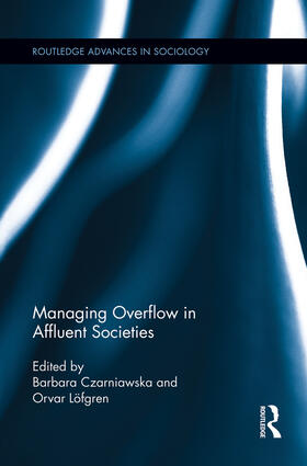 Czarniawska / Löfgren | Managing Overflow in Affluent Societies | Buch | 978-0-415-75451-4 | sack.de