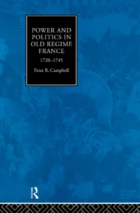 Campbell |  Power and Politics in Old Regime France, 1720-1745 | Buch |  Sack Fachmedien
