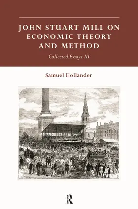 Hollander | John Stuart Mill on Economic Theory and Method | Buch | 978-0-415-75690-7 | www.sack.de