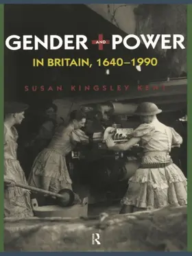 Kingsley Kent |  Gender and Power in Britain 1640-1990 | Buch |  Sack Fachmedien