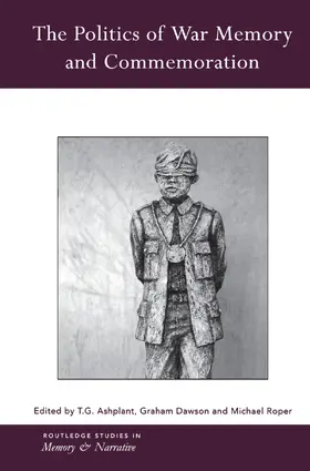 Ashplant / Dawson / Roper |  The Politics of War Memory and Commemoration | Buch |  Sack Fachmedien