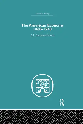 Youngson Brown | The American Economy 1860-1940 | Buch | 978-0-415-75925-0 | www.sack.de