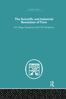 Beggs Humpreys / Humphreys | The Scientific and Industrial Revolution of Time | Buch | 978-0-415-75931-1 | www.sack.de