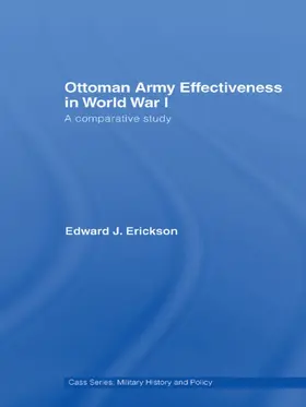Erickson | Ottoman Army Effectiveness in World War I | Buch | 978-0-415-76214-4 | sack.de