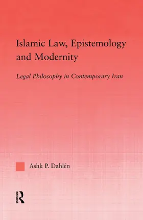 Dahlen |  Islamic Law, Epistemology and Modernity | Buch |  Sack Fachmedien