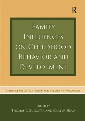 Gullotta / Blau | Family Influences on Childhood Behavior and Development | Buch | 978-0-415-76257-1 | www.sack.de