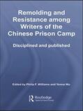 Williams / Wu |  Remolding and Resistance Among Writers of the Chinese Prison Camp | Buch |  Sack Fachmedien