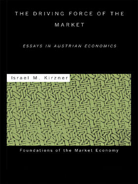 Kirzner | The Driving Force of the Market | Buch | 978-0-415-77112-2 | sack.de
