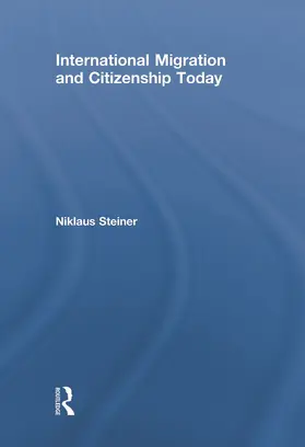 Steiner | International Migration and Citizenship Today | Buch | 978-0-415-77298-3 | www.sack.de
