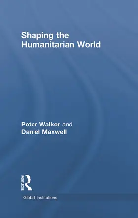 Walker / Maxwell | Shaping the Humanitarian World | Buch | 978-0-415-77370-6 | sack.de