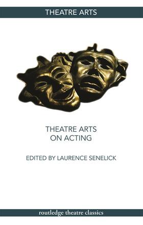 Senelick | Theatre Arts on Acting | Buch | 978-0-415-77493-2 | sack.de