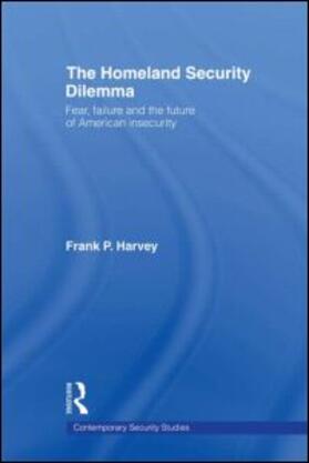 Harvey | The Homeland Security Dilemma | Buch | 978-0-415-77515-1 | sack.de