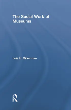 Silverman | The Social Work of Museums | Buch | 978-0-415-77520-5 | sack.de