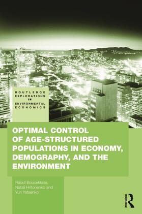 Boucekkine / Hritonenko / Yatsenko | Optimal Control of Age-structured Populations in Economy, Demography, and the Environment | Buch | 978-0-415-77651-6 | sack.de