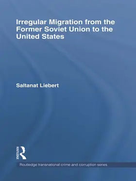 Liebert |  Irregular Migration from the Former Soviet Union to the United States | Buch |  Sack Fachmedien