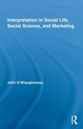 O'Shaughnessy |  Interpretation in Social Life, Social Science, and Marketing | Buch |  Sack Fachmedien