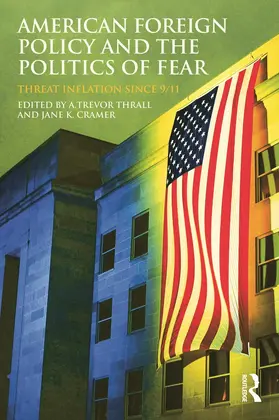 Thrall / Cramer |  American Foreign Policy and The Politics of Fear | Buch |  Sack Fachmedien