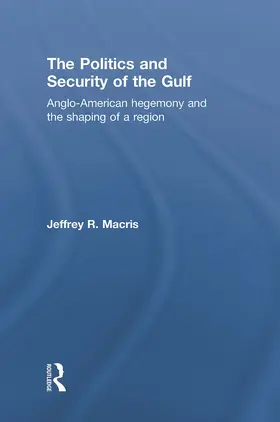 Macris | The Politics and Security of the Gulf | Buch | 978-0-415-77870-1 | www.sack.de