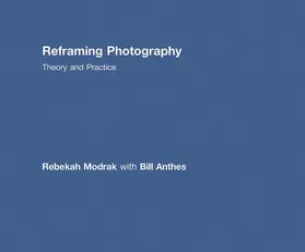 Modrak / Anthes | Reframing Photography | Buch | 978-0-415-77919-7 | www.sack.de