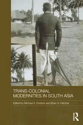 Dodson / Hatcher |  Trans-Colonial Modernities in South Asia | Buch |  Sack Fachmedien