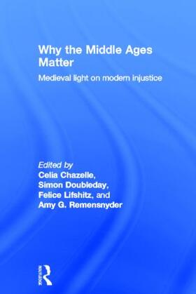 Chazelle / Doubleday / Lifshitz |  Why the Middle Ages Matter | Buch |  Sack Fachmedien