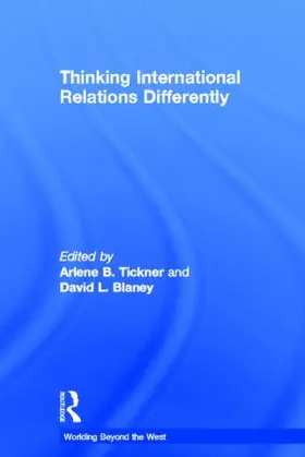 Tickner / Blaney |  Thinking International Relations Differently | Buch |  Sack Fachmedien