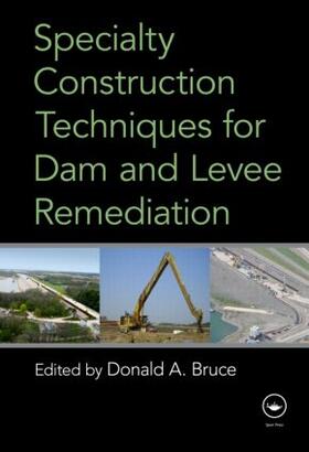Bruce | Specialty Construction Techniques for Dam and Levee Remediation | Buch | 978-0-415-78194-7 | sack.de