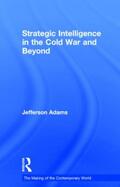 Adams |  Strategic Intelligence in the Cold War and Beyond | Buch |  Sack Fachmedien