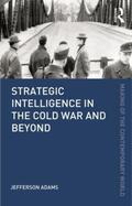 Adams |  Strategic Intelligence in the Cold War and Beyond | Buch |  Sack Fachmedien