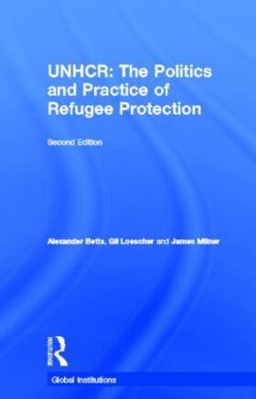 Betts / Loescher / Milner | The United Nations High Commissioner for Refugees (UNHCR) | Buch | sack.de