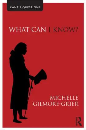 Gilmore-Grier |  What Can I Know? | Buch |  Sack Fachmedien
