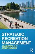 Shivers / Halper |  Strategic Recreation Management | Buch |  Sack Fachmedien