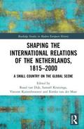van Dijk / Kruizinga / Kuitenbrouwer |  Shaping the International Relations of the Netherlands, 1815-2000 | Buch |  Sack Fachmedien