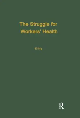 Elling | The Struggle for Workers' Health | Buch | 978-0-415-78475-7 | www.sack.de