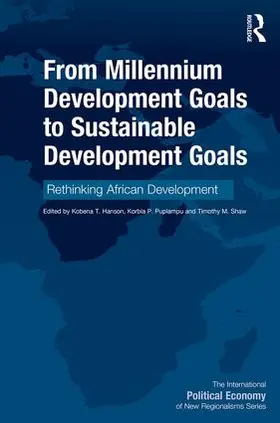 Hanson / Puplampu / Shaw | From Millennium Development Goals to Sustainable Development Goals | Buch | 978-0-415-78593-8 | sack.de
