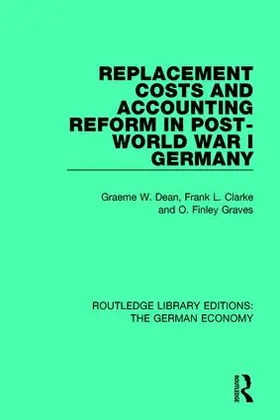 Dean / Clarke / Graves | Replacement Costs and Accounting Reform in Post-World War I Germany | Buch | 978-0-415-78647-8 | sack.de