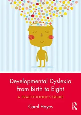 Hayes |  Developmental Dyslexia from Birth to Eight | Buch |  Sack Fachmedien