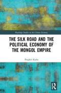 Kalra |  The Silk Road and the Political Economy of the Mongol Empire | Buch |  Sack Fachmedien