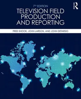 Shook / Larson / DeTarsio |  Television Field Production and Reporting | Buch |  Sack Fachmedien